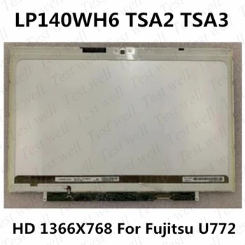 14.0 inç laptop lcd ekranı LP140WH6 TSA2 TSA3 LP140WH6-TSA2 LP140WH6-TSA3 LED Ekran matrisi HD 1366X768 Fujitsu U772