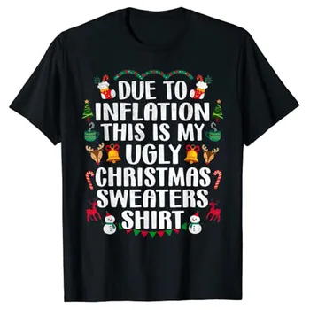 Komik Nedeniyle Enflasyon Çirkin Noel Kazak Mens Womens T-Shirt Sarcastic Atasözü Alıntı Grafik Tee Tops Noel Kostüm Hediyeler